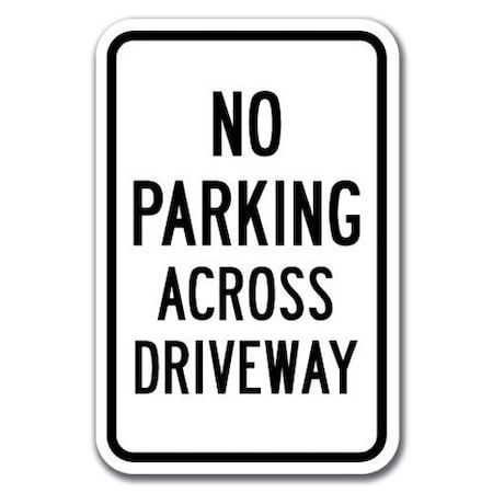 Signmission No Parking Across Driveway 12inx18in Heavy Gauge Aluminums, A-1218 Driveway - No P Across Drive A-1218 Driveway - No P Across Drive
